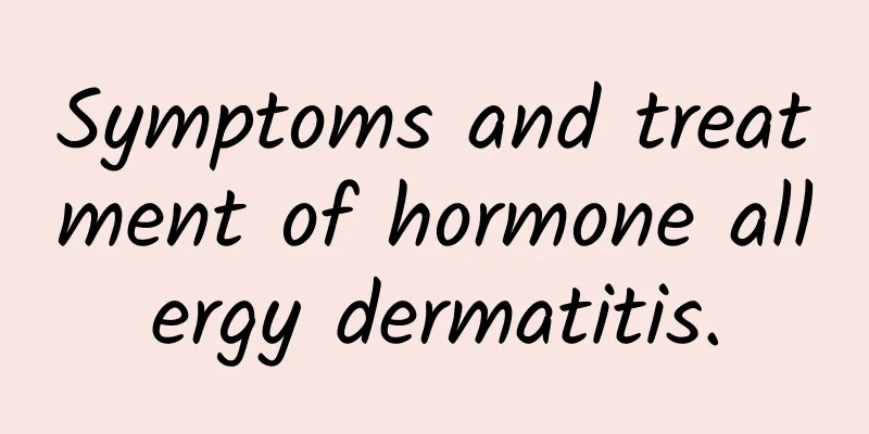 Symptoms and treatment of hormone allergy dermatitis.