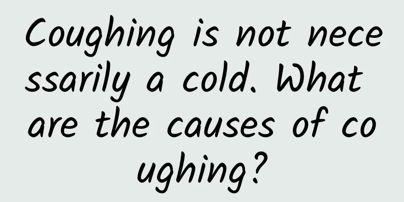 Coughing is not necessarily a cold. What are the causes of coughing?