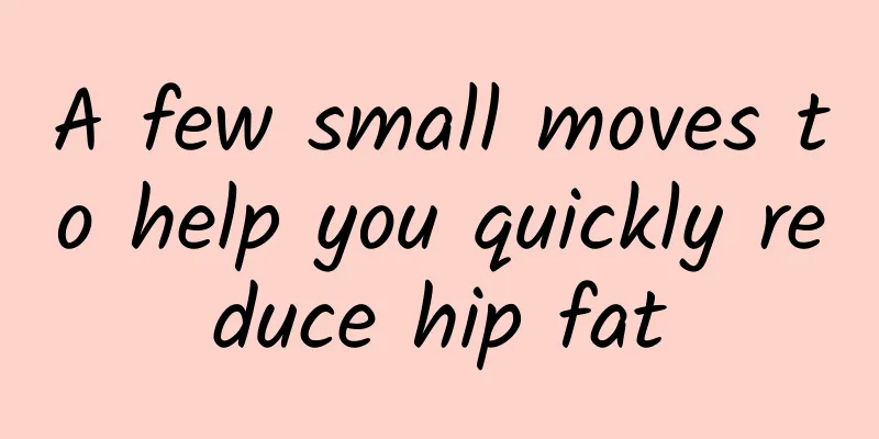 A few small moves to help you quickly reduce hip fat