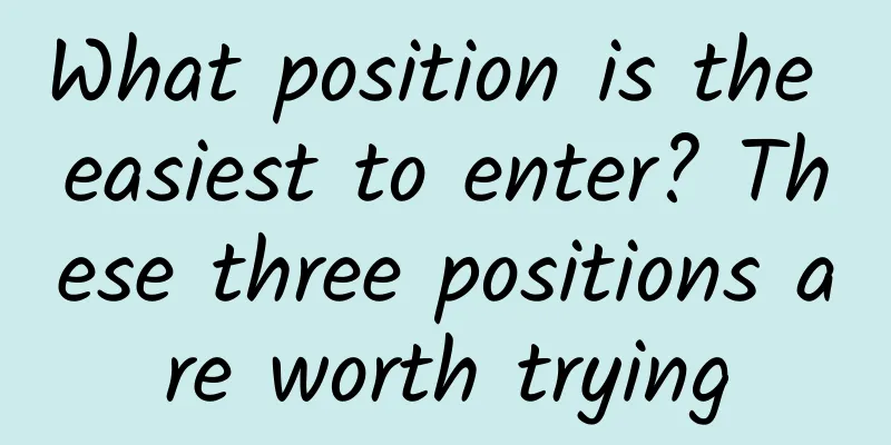 What position is the easiest to enter? These three positions are worth trying