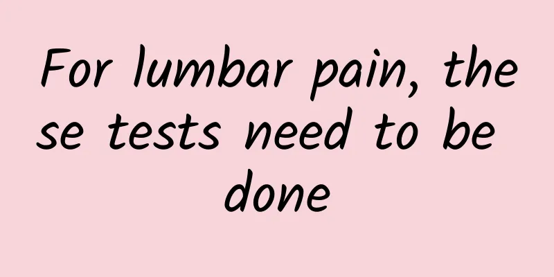 For lumbar pain, these tests need to be done