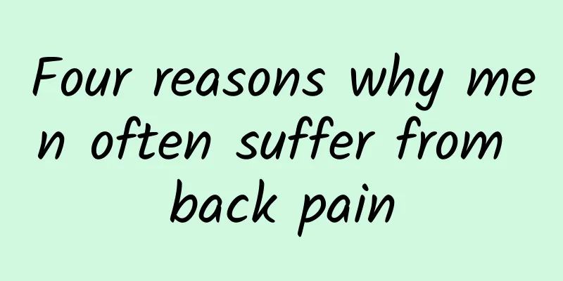 Four reasons why men often suffer from back pain