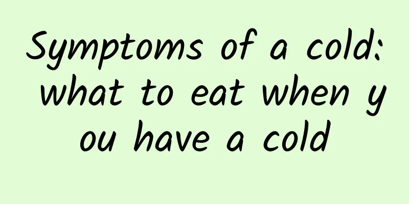 Symptoms of a cold: what to eat when you have a cold