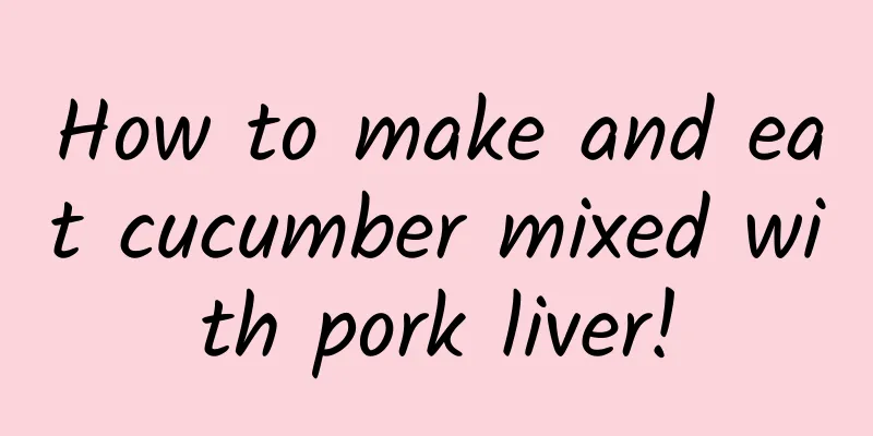 How to make and eat cucumber mixed with pork liver!