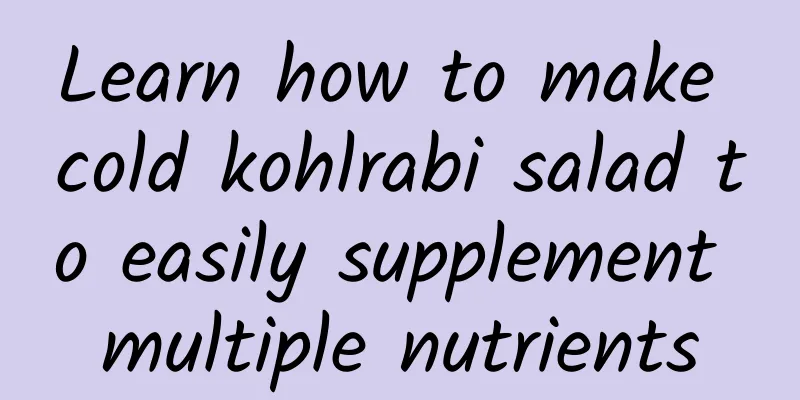 Learn how to make cold kohlrabi salad to easily supplement multiple nutrients