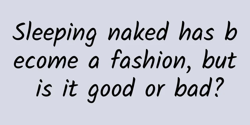 Sleeping naked has become a fashion, but is it good or bad?