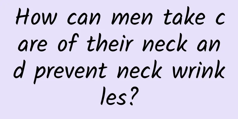 How can men take care of their neck and prevent neck wrinkles?