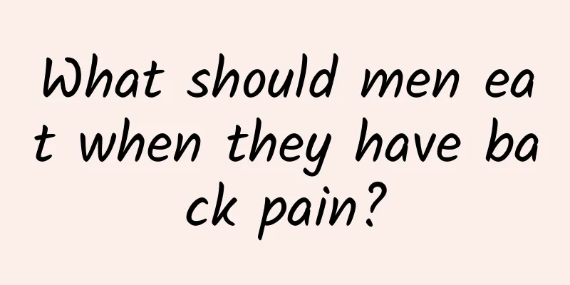 What should men eat when they have back pain?
