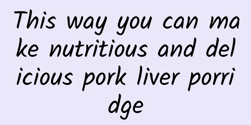 This way you can make nutritious and delicious pork liver porridge