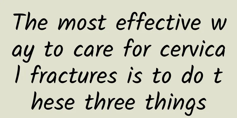 The most effective way to care for cervical fractures is to do these three things