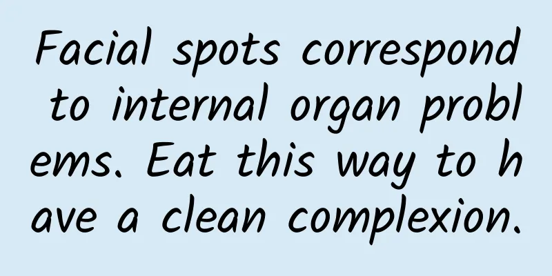 Facial spots correspond to internal organ problems. Eat this way to have a clean complexion.