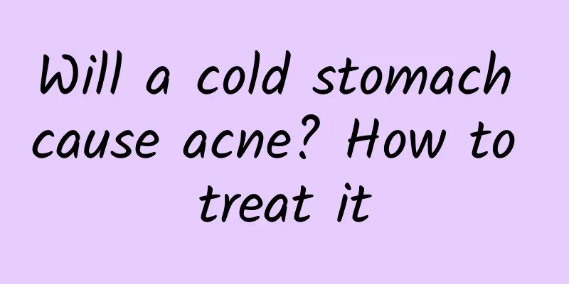 Will a cold stomach cause acne? How to treat it