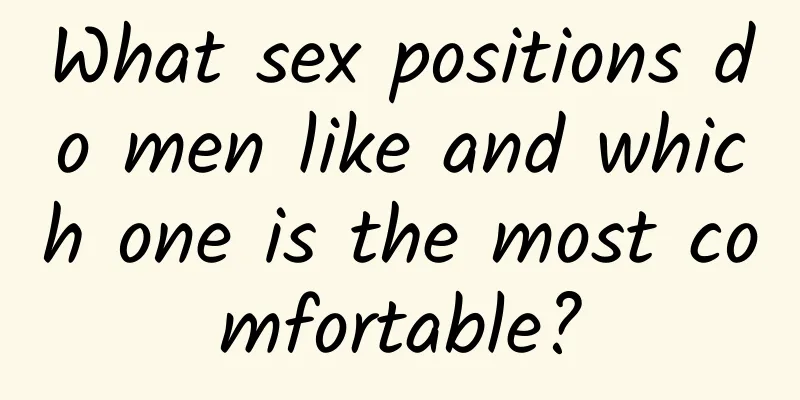 What sex positions do men like and which one is the most comfortable?