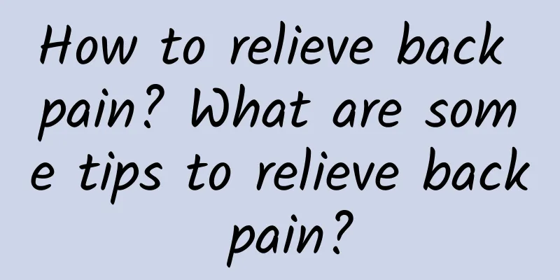 How to relieve back pain? What are some tips to relieve back pain?