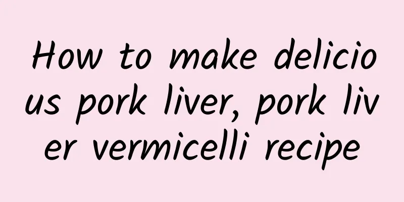 How to make delicious pork liver, pork liver vermicelli recipe