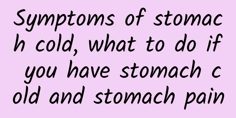 Symptoms of stomach cold, what to do if you have stomach cold and stomach pain