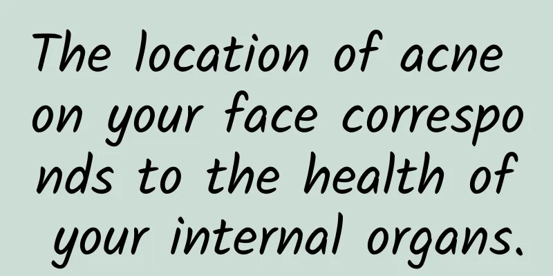 The location of acne on your face corresponds to the health of your internal organs.