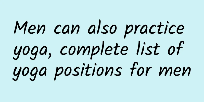 Men can also practice yoga, complete list of yoga positions for men