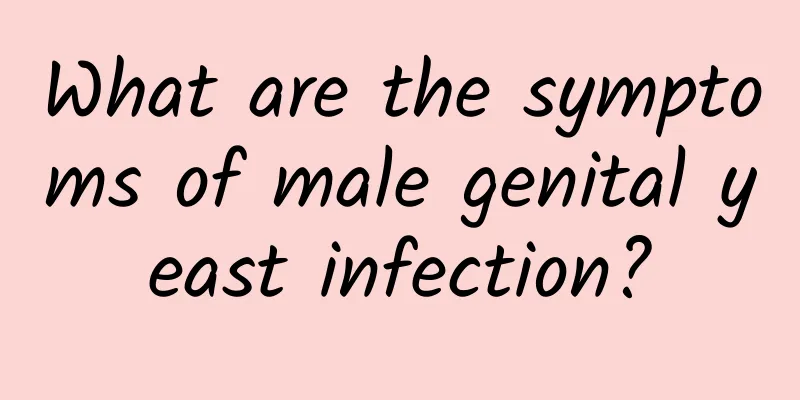 What are the symptoms of male genital yeast infection?