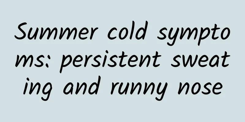 Summer cold symptoms: persistent sweating and runny nose