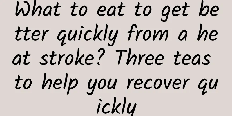 What to eat to get better quickly from a heat stroke? Three teas to help you recover quickly