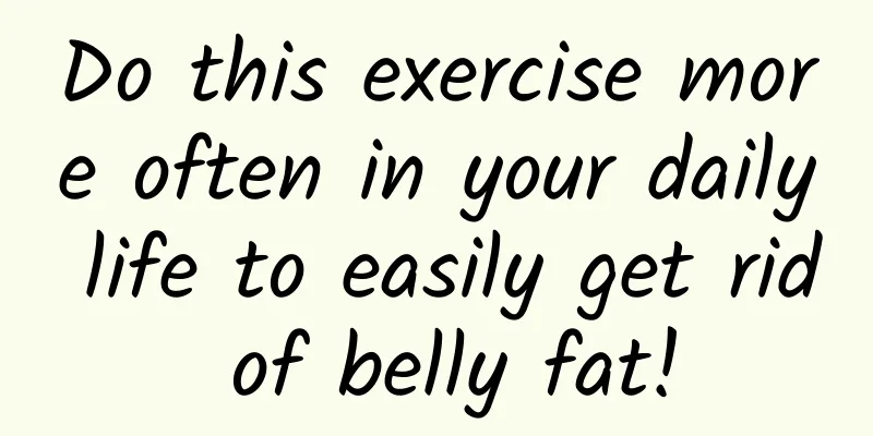 Do this exercise more often in your daily life to easily get rid of belly fat!
