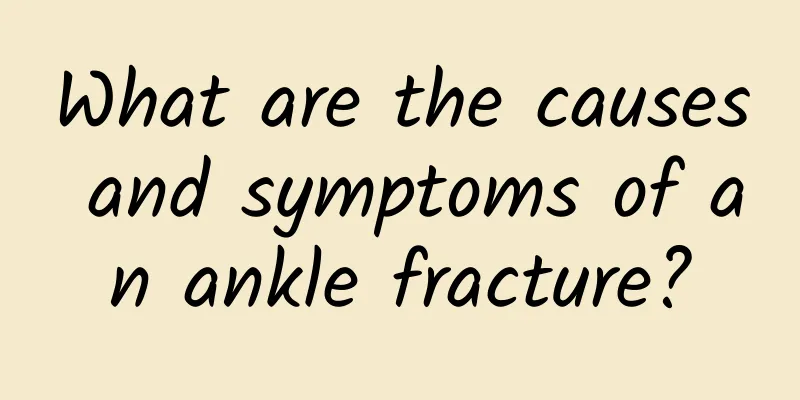What are the causes and symptoms of an ankle fracture?