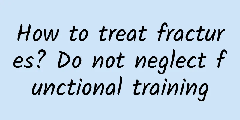 How to treat fractures? Do not neglect functional training