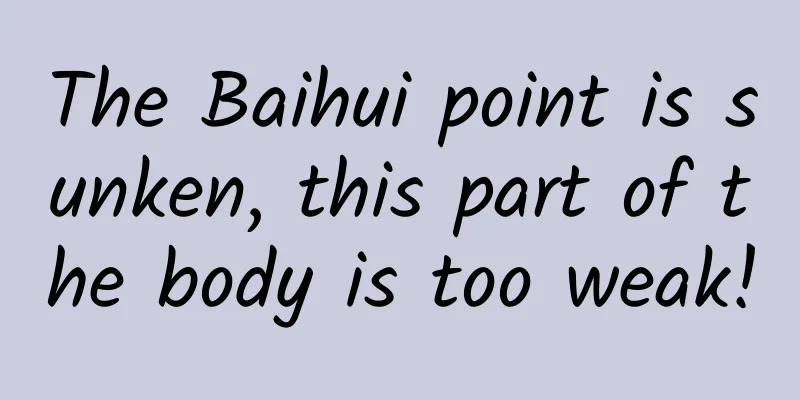 The Baihui point is sunken, this part of the body is too weak!