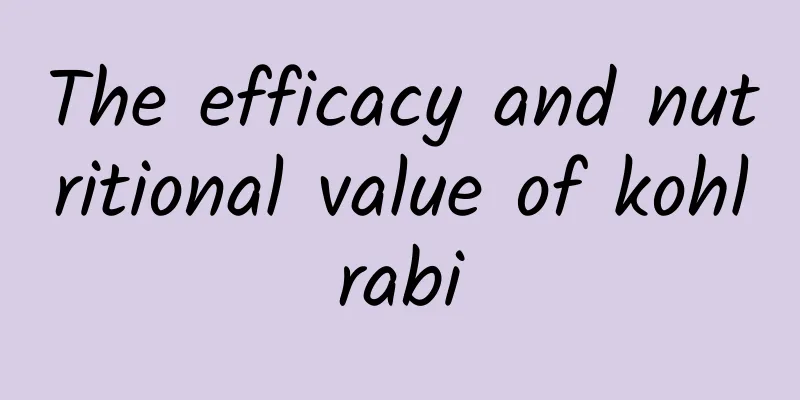 The efficacy and nutritional value of kohlrabi