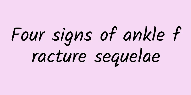 Four signs of ankle fracture sequelae