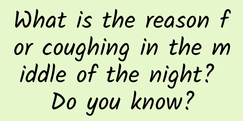 What is the reason for coughing in the middle of the night? Do you know?