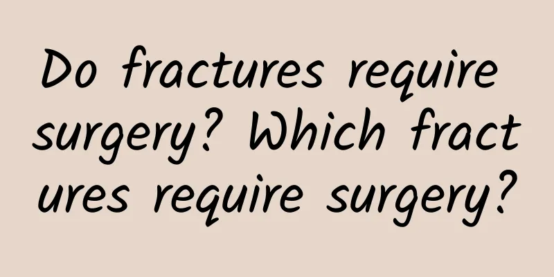 Do fractures require surgery? Which fractures require surgery?
