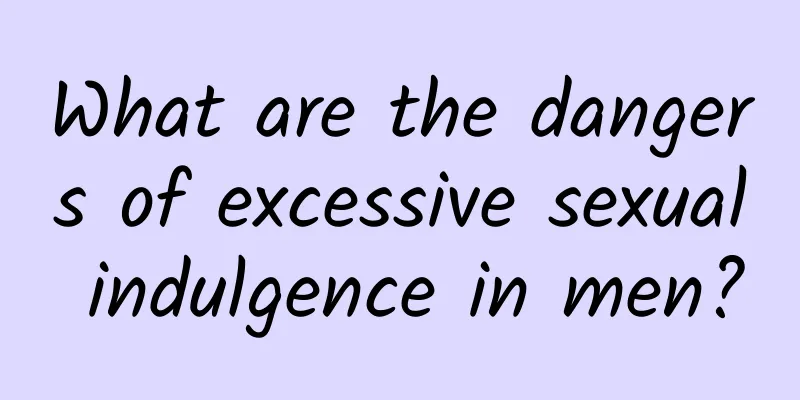 What are the dangers of excessive sexual indulgence in men?