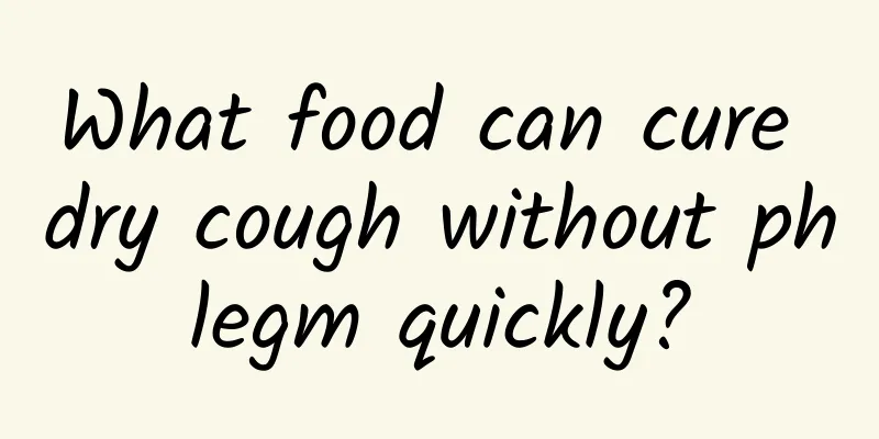 What food can cure dry cough without phlegm quickly?