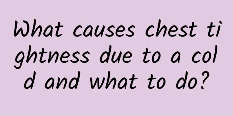 What causes chest tightness due to a cold and what to do?