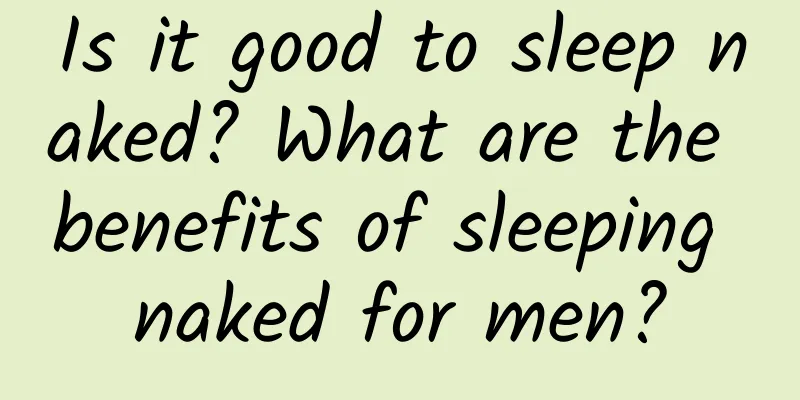 Is it good to sleep naked? What are the benefits of sleeping naked for men?
