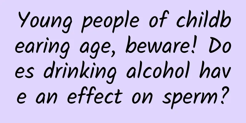 Young people of childbearing age, beware! Does drinking alcohol have an effect on sperm?