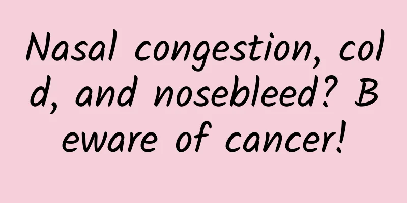 Nasal congestion, cold, and nosebleed? Beware of cancer!