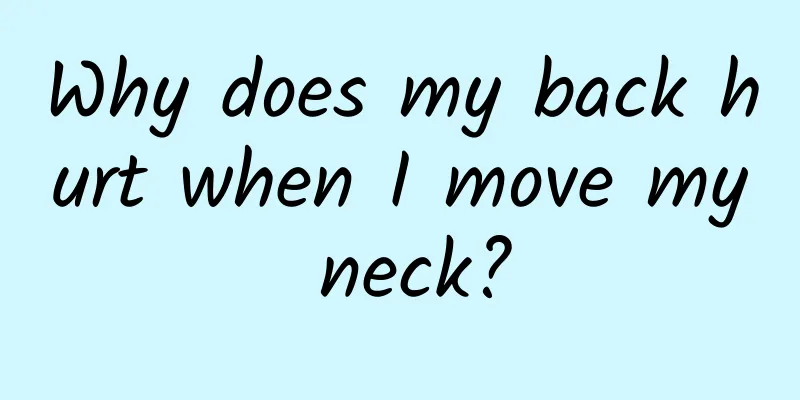 Why does my back hurt when I move my neck?