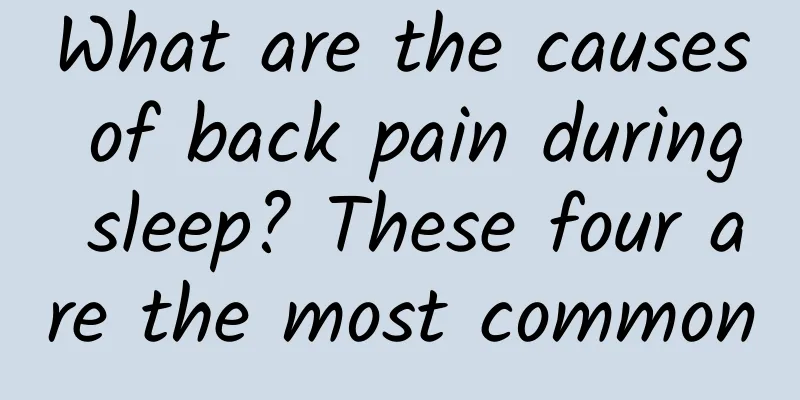 What are the causes of back pain during sleep? These four are the most common