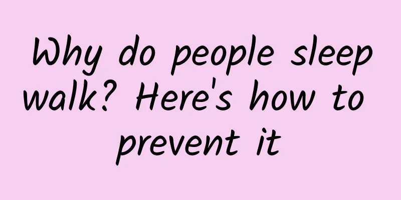 Why do people sleepwalk? Here's how to prevent it