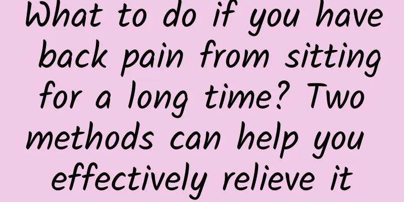 What to do if you have back pain from sitting for a long time? Two methods can help you effectively relieve it