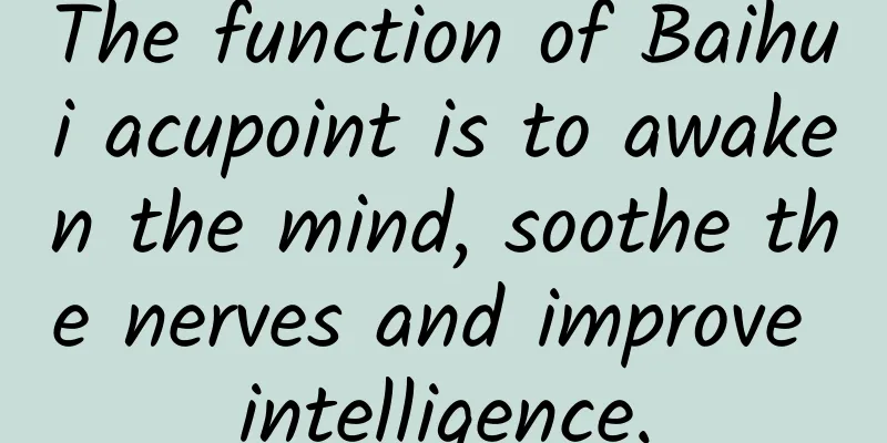 The function of Baihui acupoint is to awaken the mind, soothe the nerves and improve intelligence.