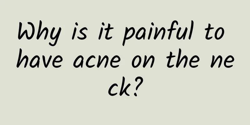 Why is it painful to have acne on the neck?