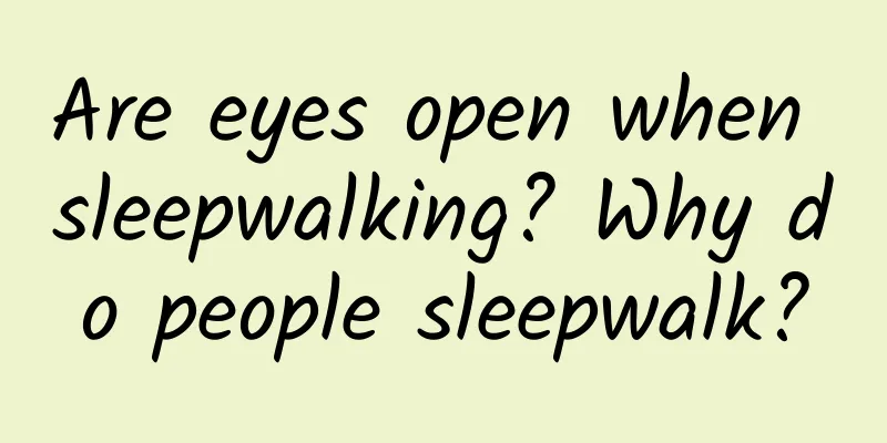 Are eyes open when sleepwalking? Why do people sleepwalk?