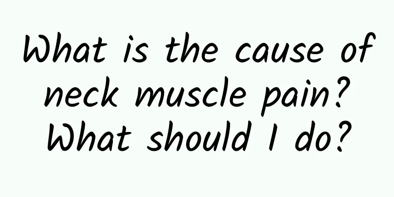 What is the cause of neck muscle pain? What should I do?