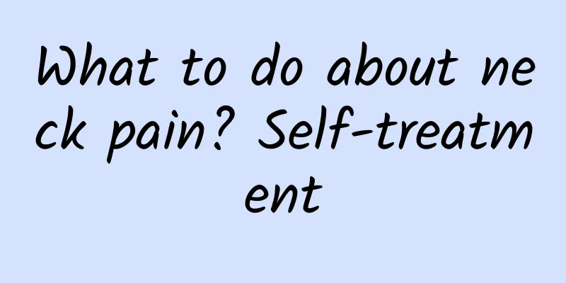 What to do about neck pain? Self-treatment