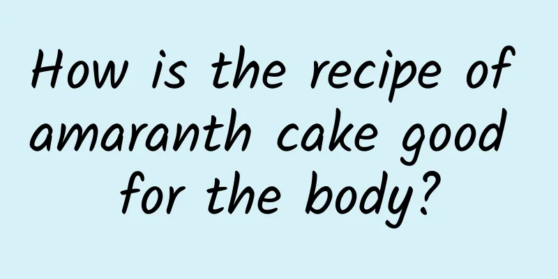 How is the recipe of amaranth cake good for the body?