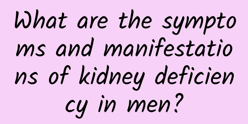 What are the symptoms and manifestations of kidney deficiency in men?